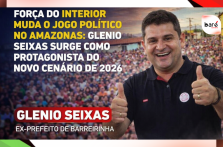 Força do Interior muda o jogo político no Amazonas: Glenio Seixas surge como protagonista do novo cenário de 2026
